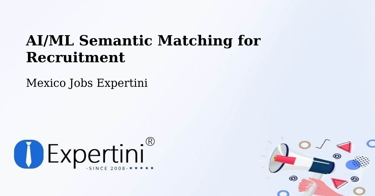 AI/ML Semantic Matching for Recruitment - Mexico Jobs Expertini