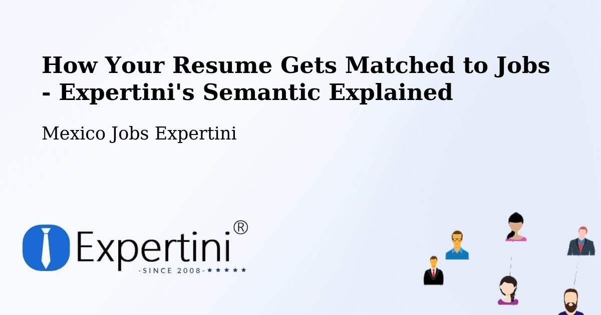 How Your Resume Gets Matched to Jobs - Expertini's Semantic Explained - Mexico Jobs Expertini