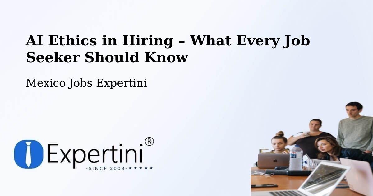 AI Ethics in Recruitment & Hiring – Chilpancingo - Chilpancingo, Mexico Jobs Expertini