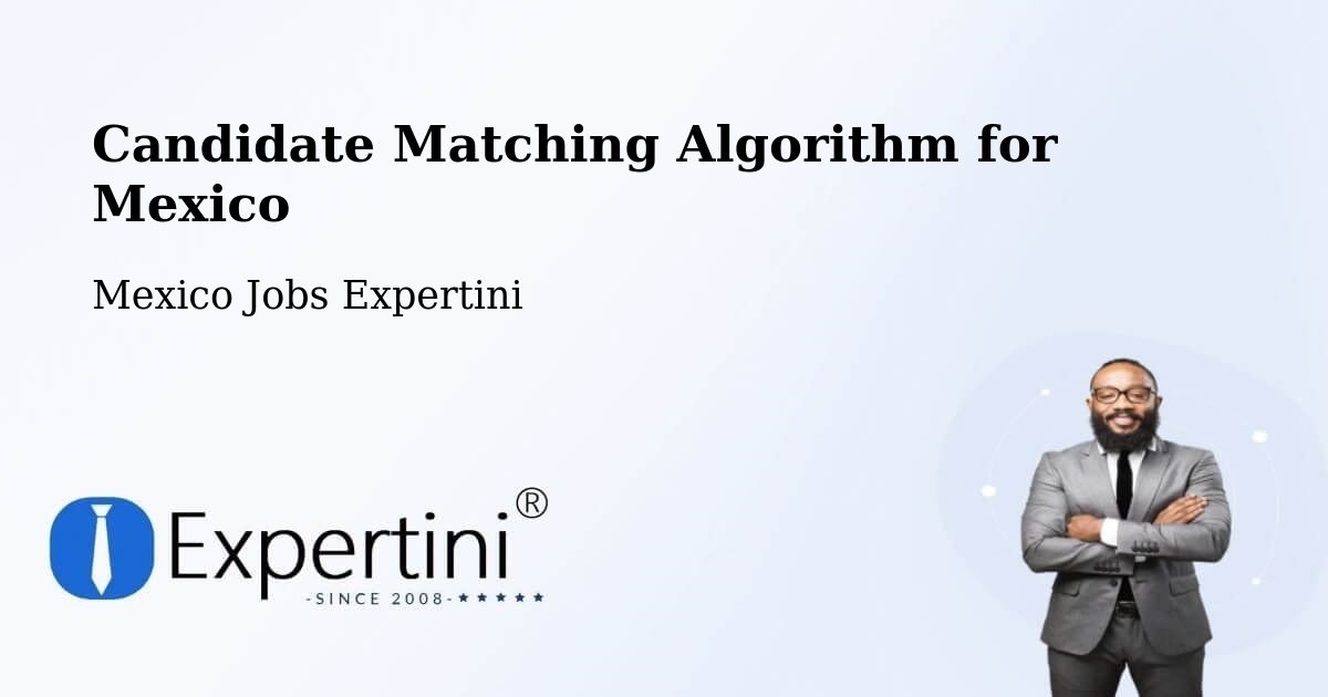 Candidate Matching Algorithm Overview – Chilpancingo - Mexico Jobs Expertini