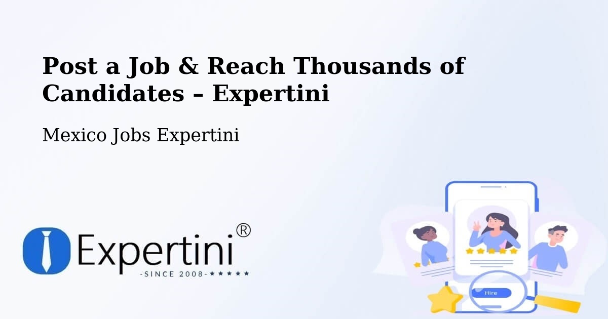 Post a Job in Chilpancingo – Hire the Right Talent - Chilpancingo, Mexico Jobs Expertini