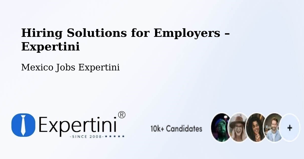 Hiring Solutions for Employers in Chilpancingo - Chilpancingo, Mexico Jobs Expertini